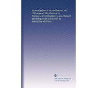 Journal général de médecine, de chirurgie et de pharmacie franc?aises et étrangeres, ou, Recueil périodique de la Société de médecine de Paris