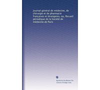 Journal général de médecine, de chirurgie et de pharmacie franc?aises et étrangeres, ou, Recueil périodique de la Société de médecine de Paris: Volume 39
