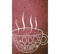 Journal: Good Morning (Coffee Cup - Red): Gift Notebook for Yourself, Friends, or Family