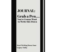 Journal: Grab a Pen You're Gonna Want to Write this Down | 6 x 9 inches, 100 Pages