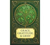 JOURNAL: GRACE, GRATITUDE, & GRIEF: SELF-REFLECTION COLLECTION III - EMERALD ECHOES EDITION