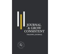 Journal & Grow Consistent: A 6-Month System for Discipline, Structure, and Trader Psychology | Guided Trade Log for, Futures, Forex, Options, Crypto, ... Build Consistent Results | Gift for Traders