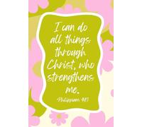 Journal: I Can Do All Things Through Christ Who Strengthens Me