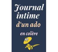 Journal intime d'un ado en colère - 200 p réparties en 3 parties : notes - rêves - aspirations avec guide et méthode d'utilisation pour aider votre adolescent à exprimer par écrit ses sentiments