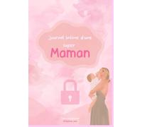JOURNAL INTIME D'UNE SUPER MAMAN: Maman, mais pas que...!