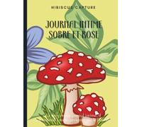 JOURNAL INTIME SOBRE ET ROSE: Ce livre est un journal intime, il correspond à toute personne qui le possède