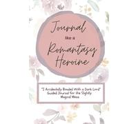 Journal like a Romantasy Heroine: For the Slightly Magical Mess