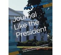 Journal Like the President: A month of guided reflections on 250 years of life, liberty, and the pursuit of happiness
