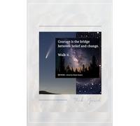 JOURNAL: lined pages - Courage is the bridge between belief and change. Walk it.