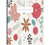 JOURNAL: Look Unto Christ 2025 youth theme | Christian notebook with blank interior for drawings, quotes, thoughts | 7.5 x 9.25 size, 100 pages