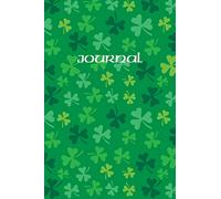 Journal: Lucky Green Irish Shamrocks: 120 Blank Lined Pages Softcover Notes Jotter College Ruled Composition Notebook, 6x9 Inch Gift Book [Idioma Inglés]