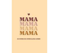 Journal maman débordée: 60 jours d’écriture guidée pour lâcher prise : citations, to-do list, gratitude et espace pour vider sa charge mentale