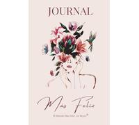 JOURNAL MÁS FELIZ: Un diario guiado para cultivar calma, gratitud y propósito cada día (MÉTODO MÁS FELIZ: PAUSA, REFLEXIONA Y DECIDE)