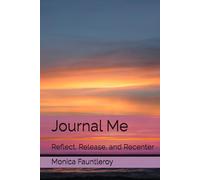 Journal Me: Reflect, Release, and Recenter