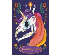 Journal Me: Sugar Skull Unicorn Diary and Sketchbook: 6x9 150 pages, Drawing, Writing, Doodling, Notes, Creativity