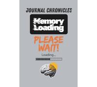 Journal: Memory Loading Please Wait: Funny Gift Notebook, For Teens, Adults, Friends & Family