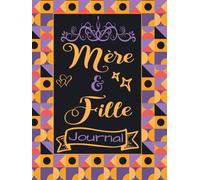 Journal Mère et Fille - Renforcez Votre Lien: Un Carnet Intime Unique Pour Favoriser Les Conversations Ouvertes Et Renforcer La Complicité