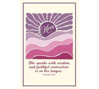 JOURNAL Mom She speaks with wisdom, and faithful instruction is on her tongue. Proverbs 31:26