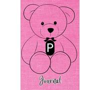 JOURNAL: Monogram Initial Letter P - Cute and Cuddly Little Teddy Bear showcasing your Initial on a Bright Pink Fabric-Look art design. Feminine & ... teens, women. Cute, Compact & Functional