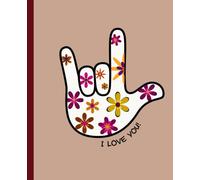 Journal Notebook: Sign Language Handshape - I Love You (Fall Floral on Light Brown Background) For self-reflection, personal growth, success-driven writing, and everyday notes.