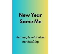 Journal / Notebook with Funny Quote - New Year Same Me…, Gift for Seniors, Men, Women, Teenagers, Friends - Paperback, 6" x 9", 160 Pages