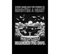 Journal Notebook # Writing pad/ Diary # (Wide Ruled Paper) Size (6 x 9) inch and 120 pages #: The cover reads: "Every song has the power to brighten a heart searching for hope."
