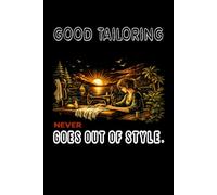 Journal Notebook # Writing pad/ Diary # (Wide Ruled Paper) Size (6 x 9) inch and 120 pages #: The cover reads: "Good tailoring never goes out of style."