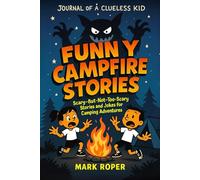 Journal of a Clueless Kid - Funny Campfire Stories: Scary-But-Not-Too-Scary Stories and Jokes for Camping Adventures