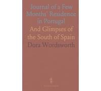 Journal of a Few Months' Residence in Portugal: And Glimpses of the South of Spain