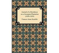Journal of a Residence on a Georgian Plantation (1838-1839)