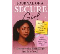 Journal of a SECURE Girl: Discover the BBIIGG Girl Within You