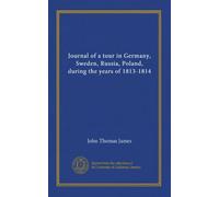 Journal of a tour in Germany, Sweden, Russia, Poland, during the years of 1813-1814 (v.1)