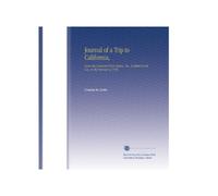 Journal of a Trip to California,: Across the Continent From Weston, Mo., to Weber Creek, Cal., in the Summer of 1850,