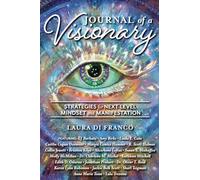Journal of a Visionary: Strategies for Next Level Mindset and Manifestation