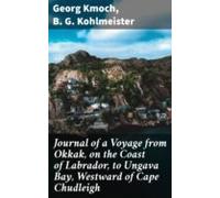 Journal Of A Voyage From Okkak On The Coast Of Labrador To Ungava Bay