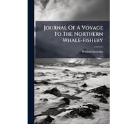 Journal Of A Voyage To The Northern Whale-fishery