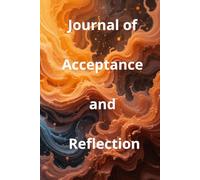 Journal of Acceptance and Reflection: A Guided Journey to Letting Go Finding Peace and Embracing Yourself One Page at a Time