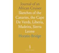Journal of an African Cruiser: Sketches of the Canaries, the Cape De Verds, Liberia, Madeira, Sierra Leone