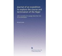 Journal of an expedition to explore the course and termination of the Niger: with a narrative of a voyage down that river to its termination: Volume 2
