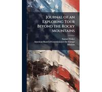 Journal of an Exploring Tour Beyond the Rocky Mountains