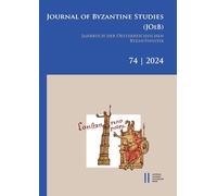Journal of Byzantine Studies, Vol. 74/2024 / Jahrbuch Der Osterreichischen Byzantinistik,band 74/2024