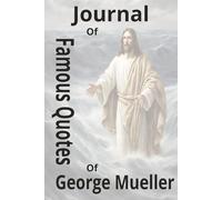 Journal of Famous Quotes of George Mueller