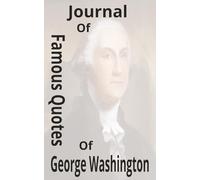 Journal of Famous Quotes of George Washington