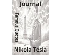 Journal of Famous Quotes of Nikola Tesla