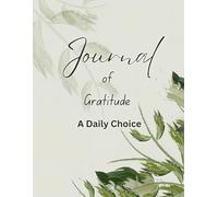 Journal Of Gratitude: A Daily Choice
