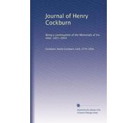 Journal of Henry Cockburn: Being a continuation of the Memorials of his time. 1831-1854: Volume 2