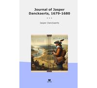 Journal of Jasper Danckaerts, 1679-1680 (Classic Books)