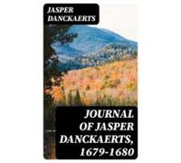 Journal Of Jasper Danckaerts 1679-1680 (ebook)