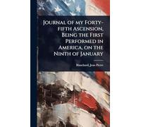 Journal of my Forty-fifth Ascension, Being the First Performed in America, on the Ninth of January