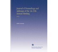 Journal of Proceedings and Addresses of the 1st-25th Annual Meeting: 40129